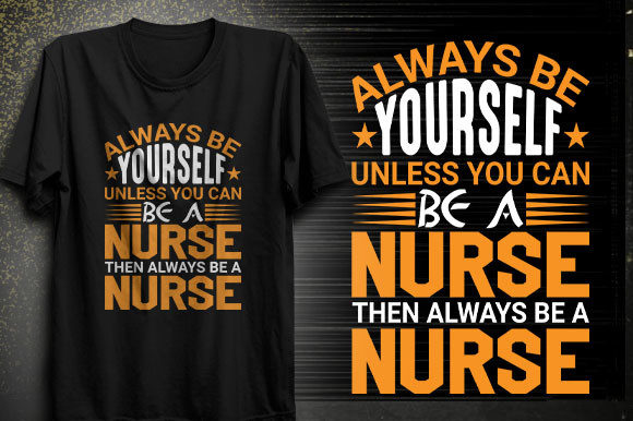 Always Be Yourself Unless You Can Be a Nurse