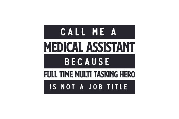 Call Me a Medical Assistant