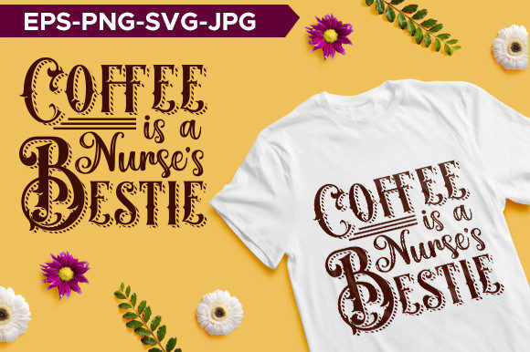 Coffee is a Nurse s Bestie Typography